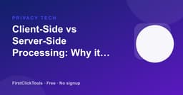 Client-Side vs Server-Side Processing: Why it Matters