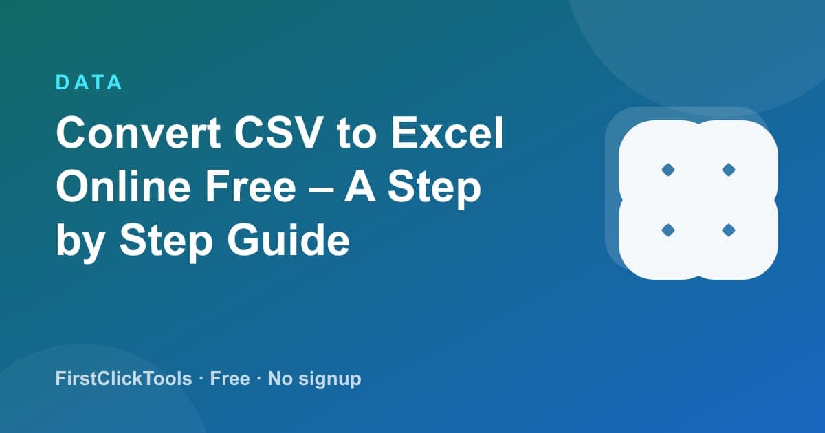 Convert CSV to Excel Online Free – A Step by Step Guide