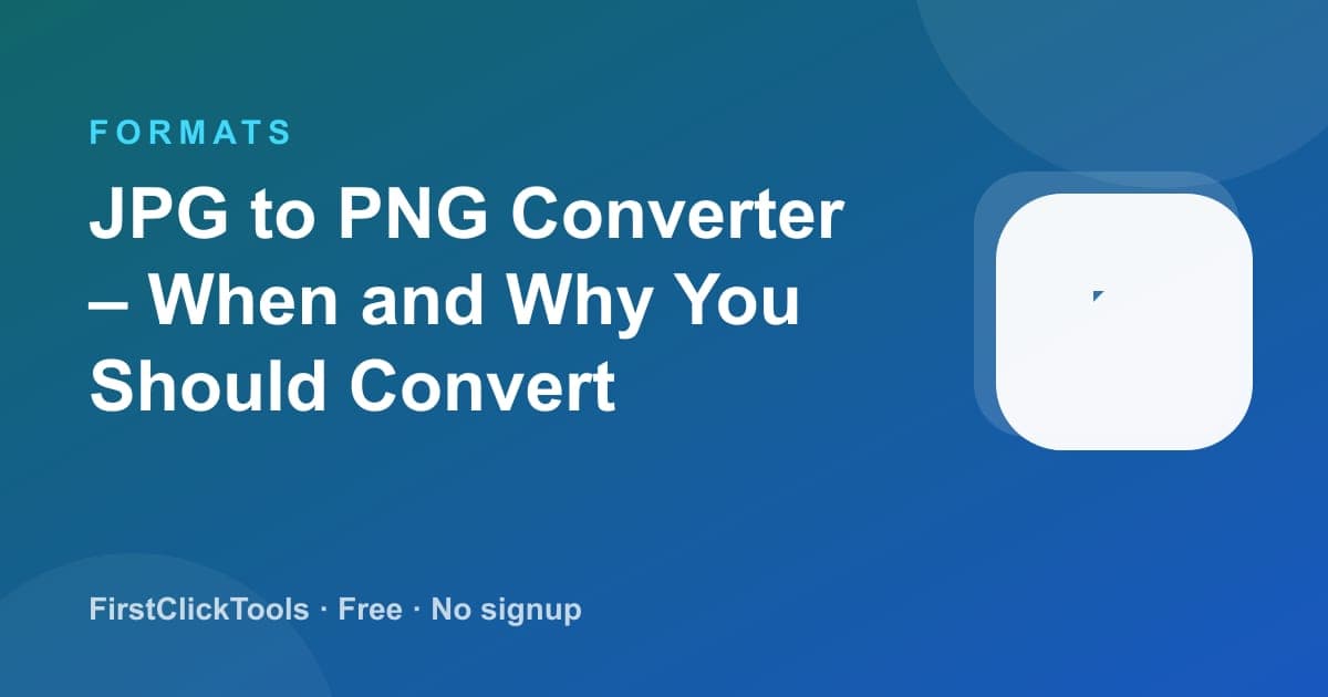 JPG to PNG Converter – When and Why You Should Convert