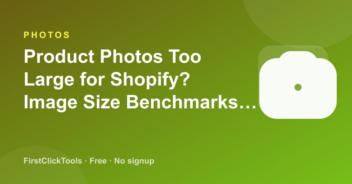 Product Photos Too Large for Shopify? Image Size Benchmarks for Online Sellers