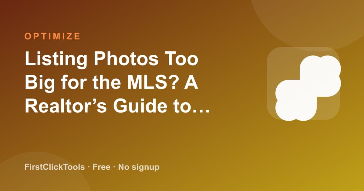 Listing Photos Too Big for the MLS? A Realtor’s Guide to Shrinking Photos
