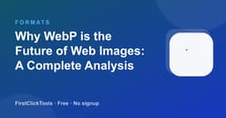 Why WebP is the Future of Web Images: A Complete Analysis