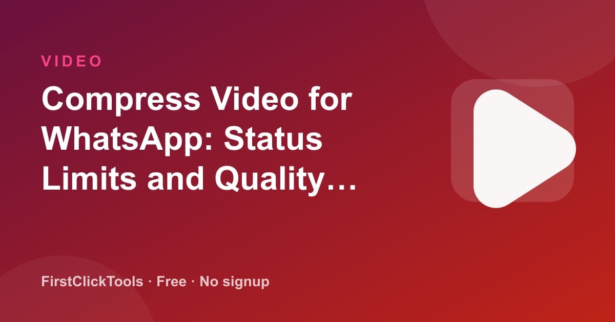 Compress Video for WhatsApp: Status Limits and Quality Settings
