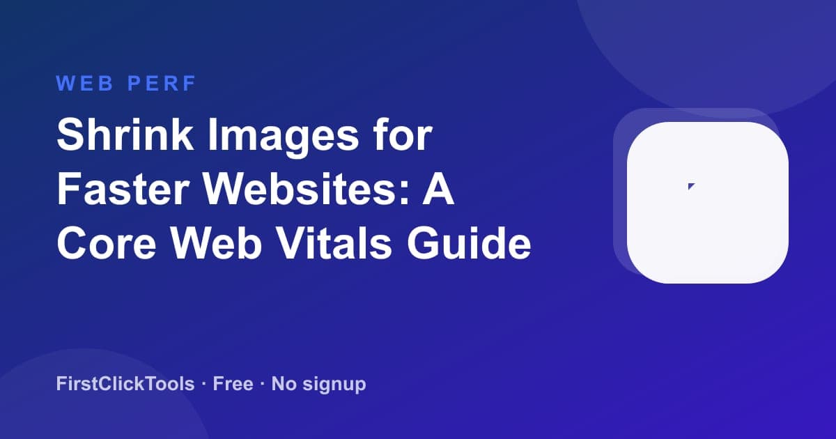 Shrink Images for Faster Websites: A Core Web Vitals Guide