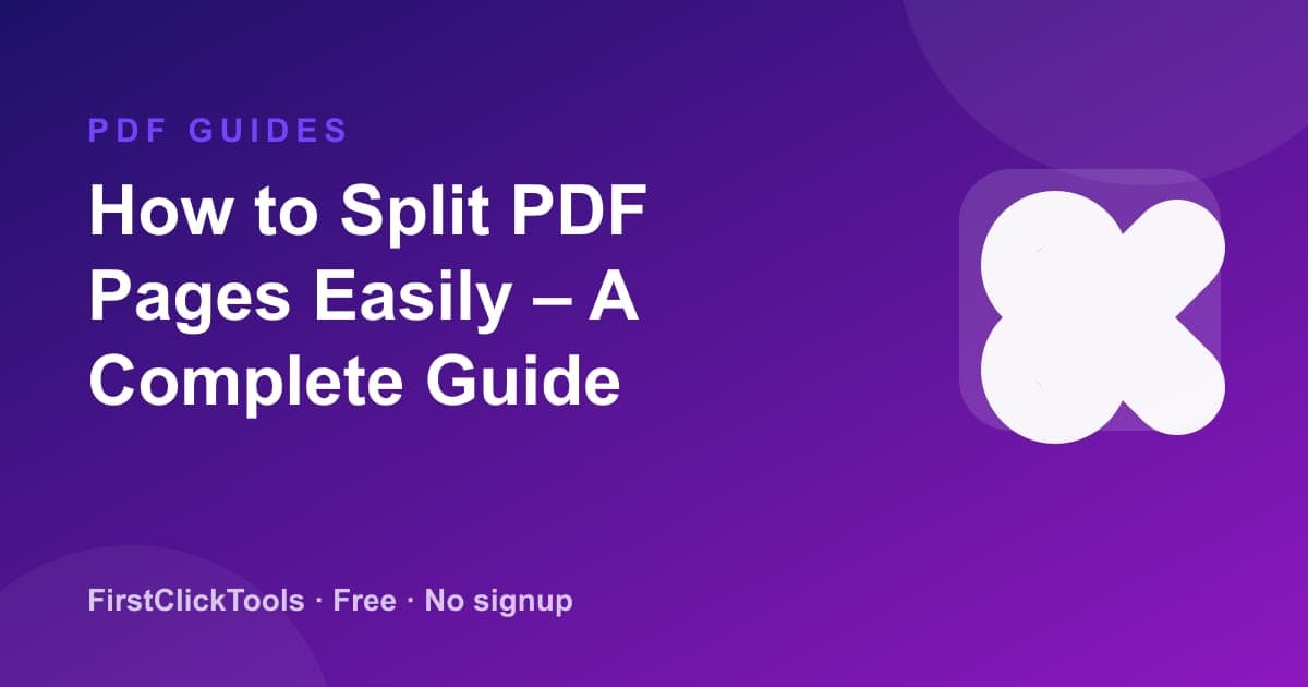 How to Split PDF Pages Easily – A Complete Guide